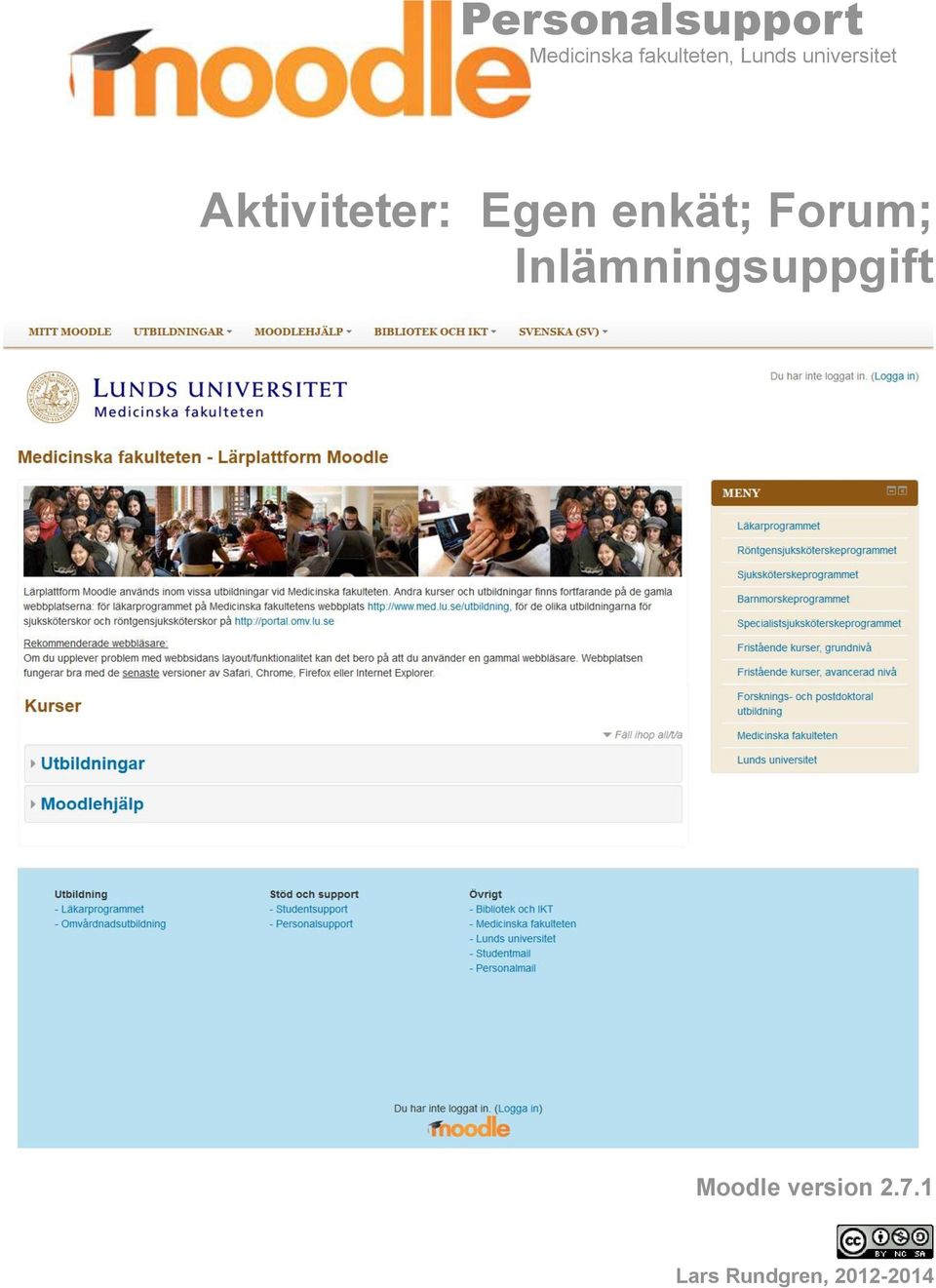 Aktiviteter: Egen enkät; Forum;