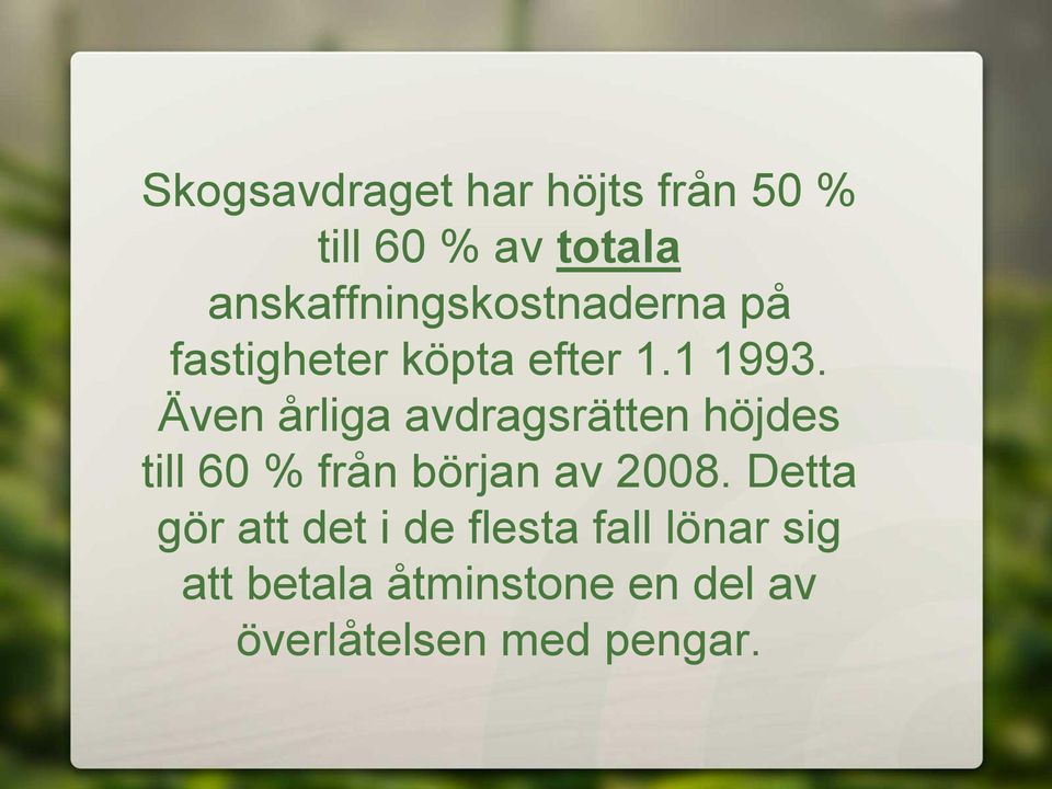 Även årliga avdragsrätten höjdes till 60 % från början av 2008.