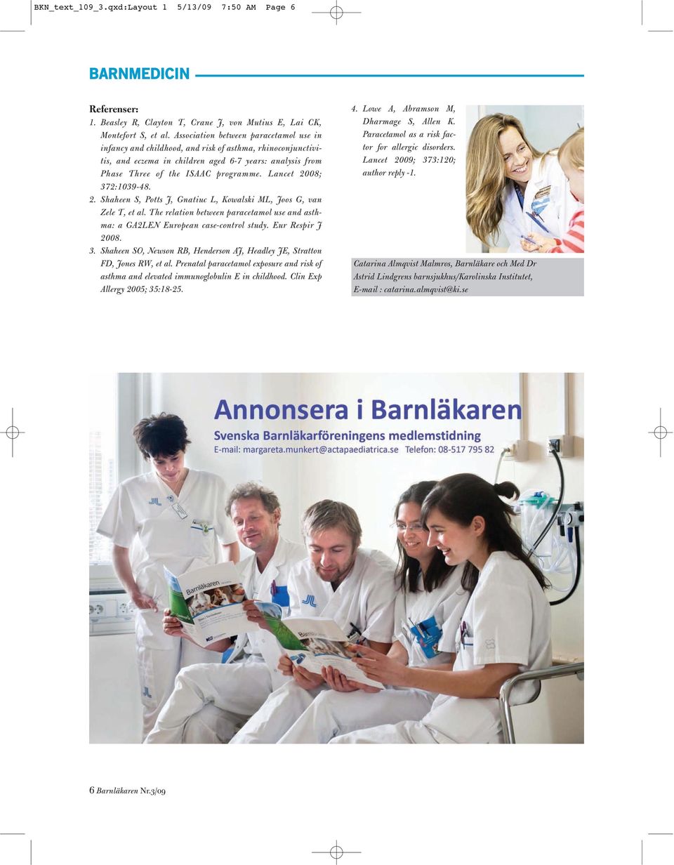 Lancet 2008; 372:1039-48. 2. Shaheen S, Potts J, Gnatiuc L, Kowalski ML, Joos G, van Zele T, et al. The relation between paracetamol use and asthma: a GA2LEN European case-control study.