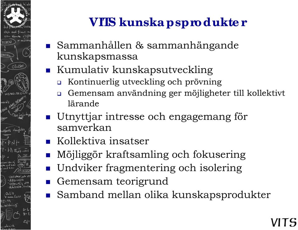 Utnyttjar intresse och engagemang för samverkan Kollektiva insatser Möjliggör kraftsamling och