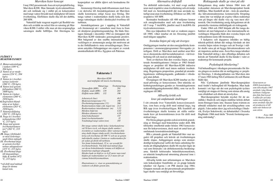 Vattenavskiljning (263 o C, 216 kg/s). 8. Ånga in i överhettarkanalerna (263 o C, 215 kg/s). 9. Ånga ned genom överhettarelementen* (263 o C, 215 kg/s). 10.