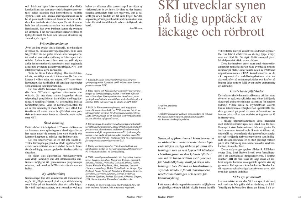 förstahandsattack, kan även Pakistan känna sig tvungna att upprusta. I det här skisserade scenariot finns en tydlig drivkraft för Kina och Pakistan att närma sig varandra ytterligare 7.