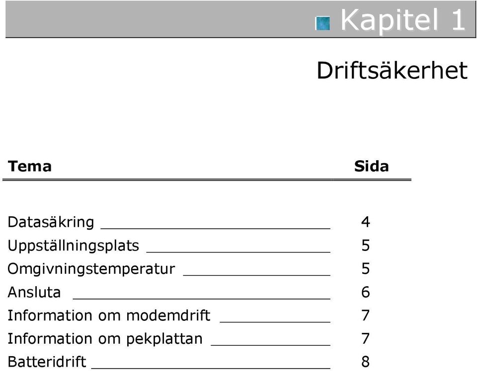 Omgivningstemperatur 5 Ansluta 6