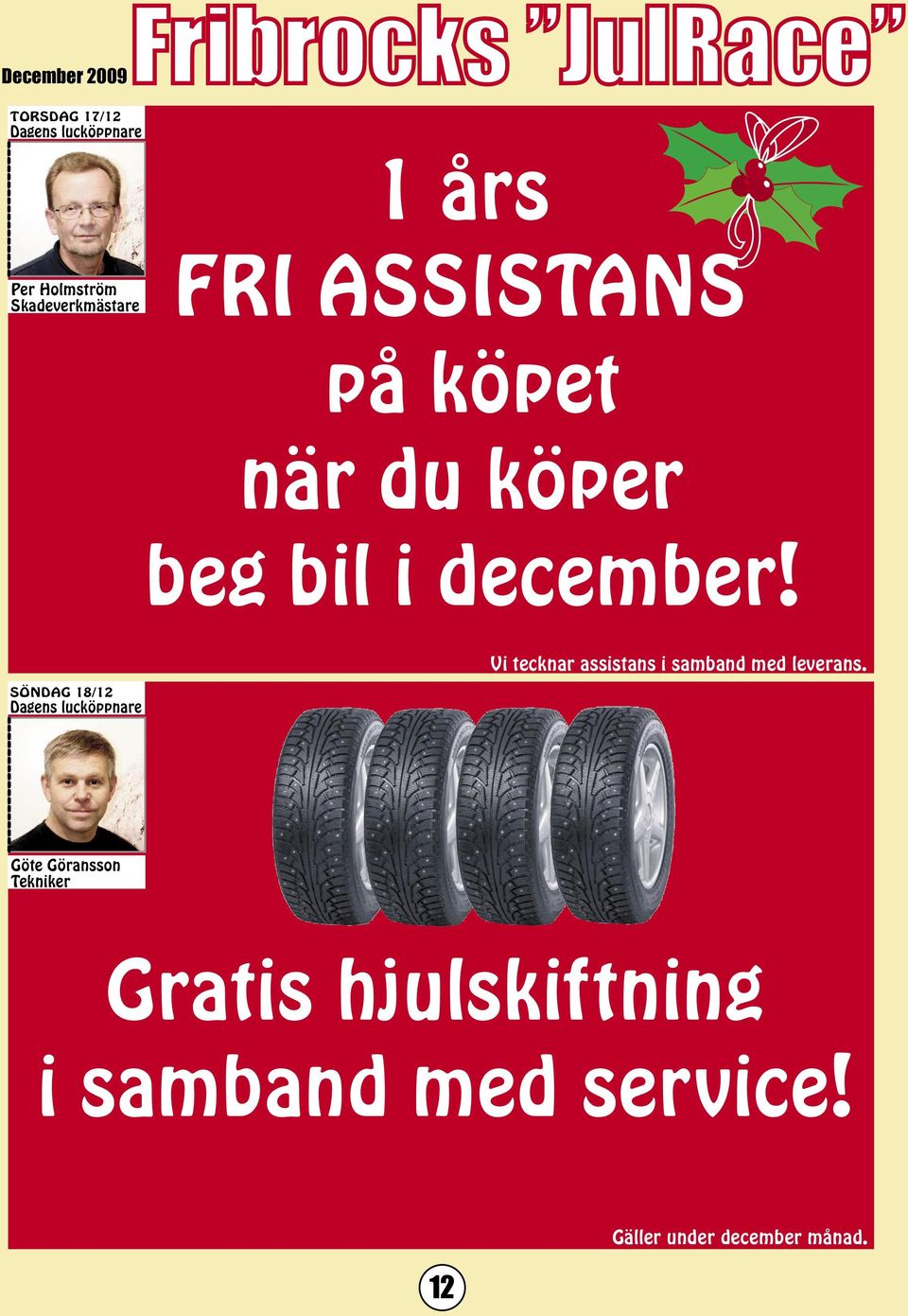 SÖNDAG 18/12 Vi tecknar assistans i samband med leverans.