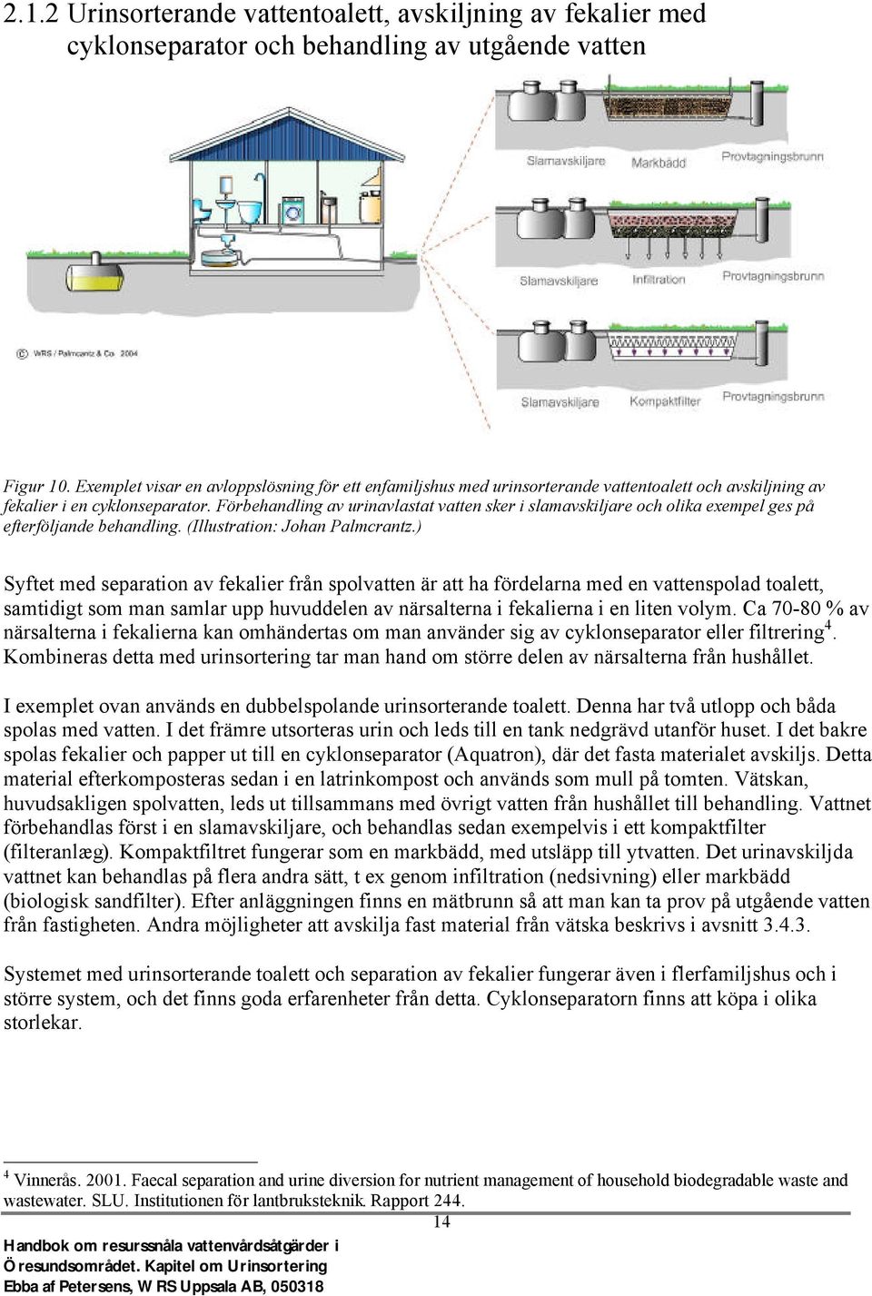 Förbehandling av urinavlastat vatten sker i slamavskiljare och olika exempel ges på efterföljande behandling. (Illustration: Johan Palmcrantz.