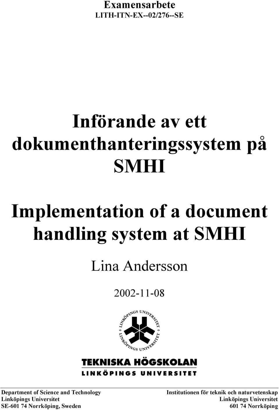 Department of Science and Technology Linköpings Universitet SE-601 74 Norrköping,