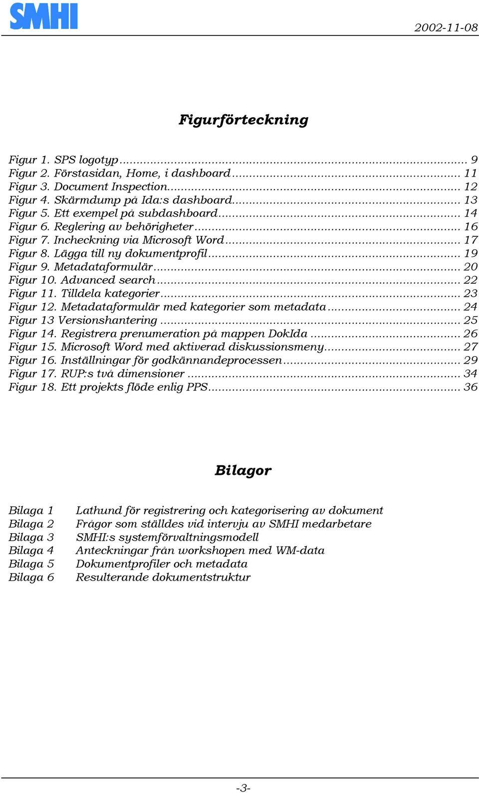 .. 20 Figur 10. Advanced search... 22 Figur 11. Tilldela kategorier... 23 Figur 12. Metadataformulär med kategorier som metadata... 24 Figur 13 Versionshantering... 25 Figur 14.