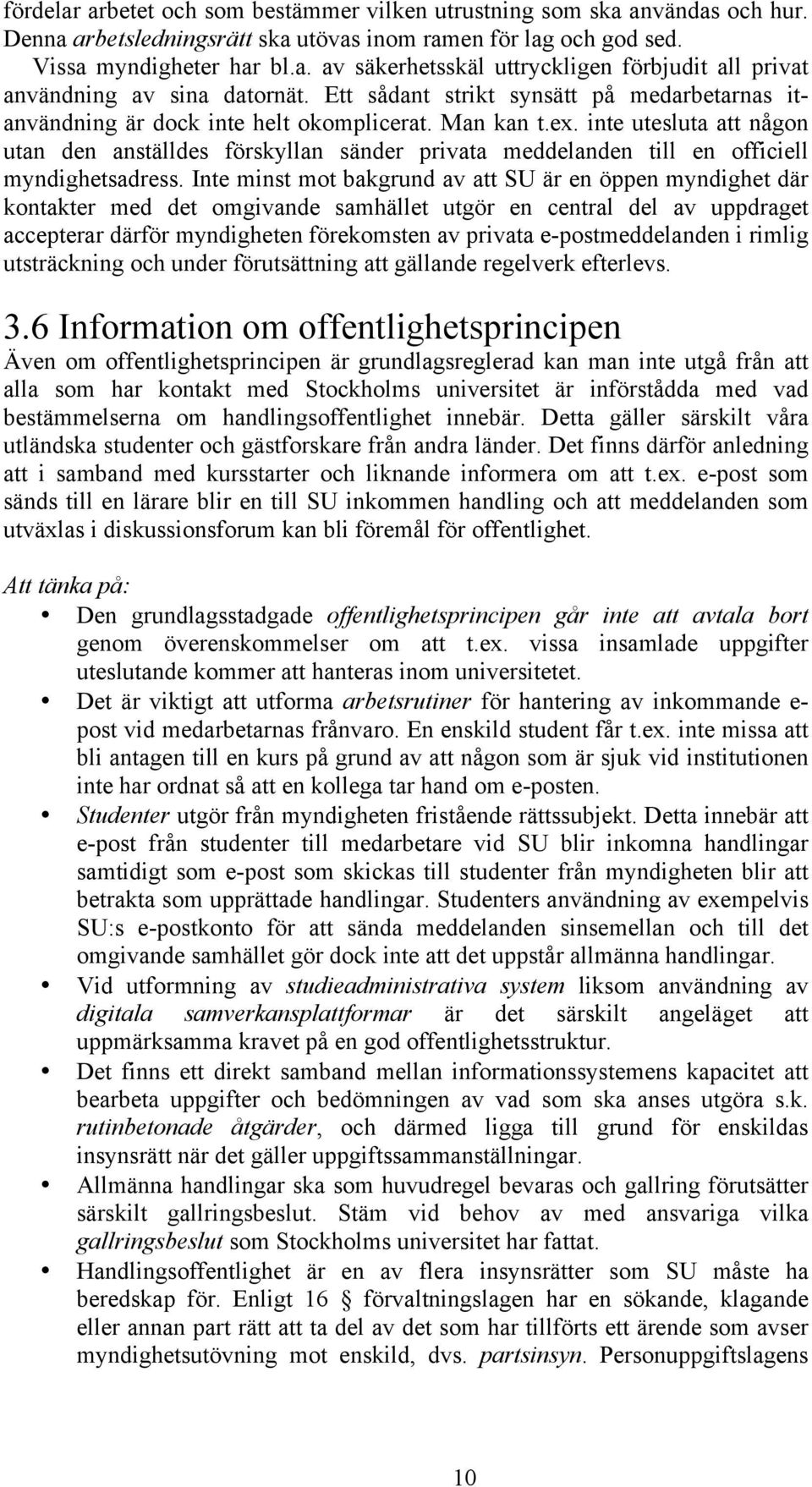 inte utesluta att någon utan den anställdes förskyllan sänder privata meddelanden till en officiell myndighetsadress.