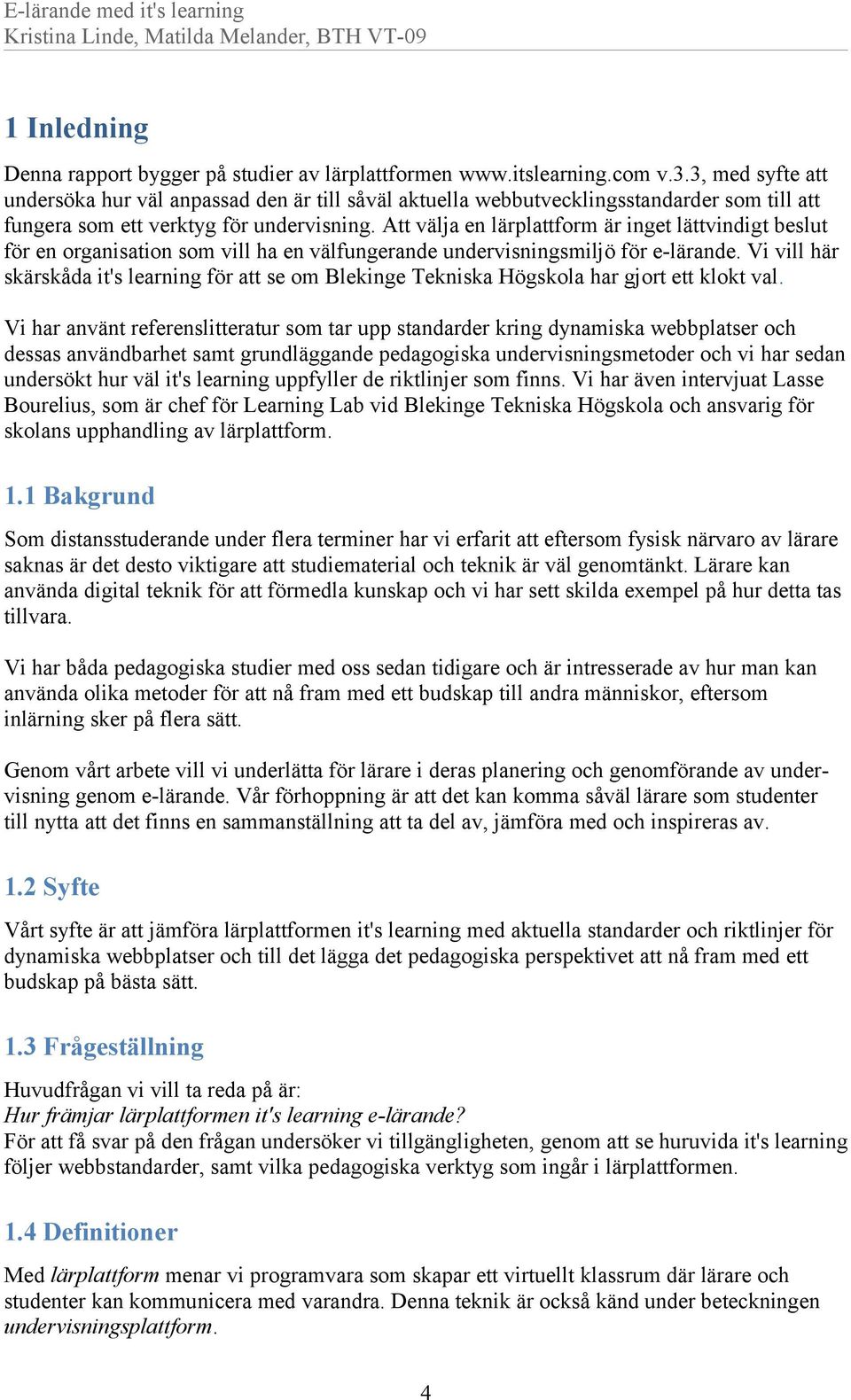 Att välja en lärplattform är inget lättvindigt beslut för en organisation som vill ha en välfungerande undervisningsmiljö för e-lärande.