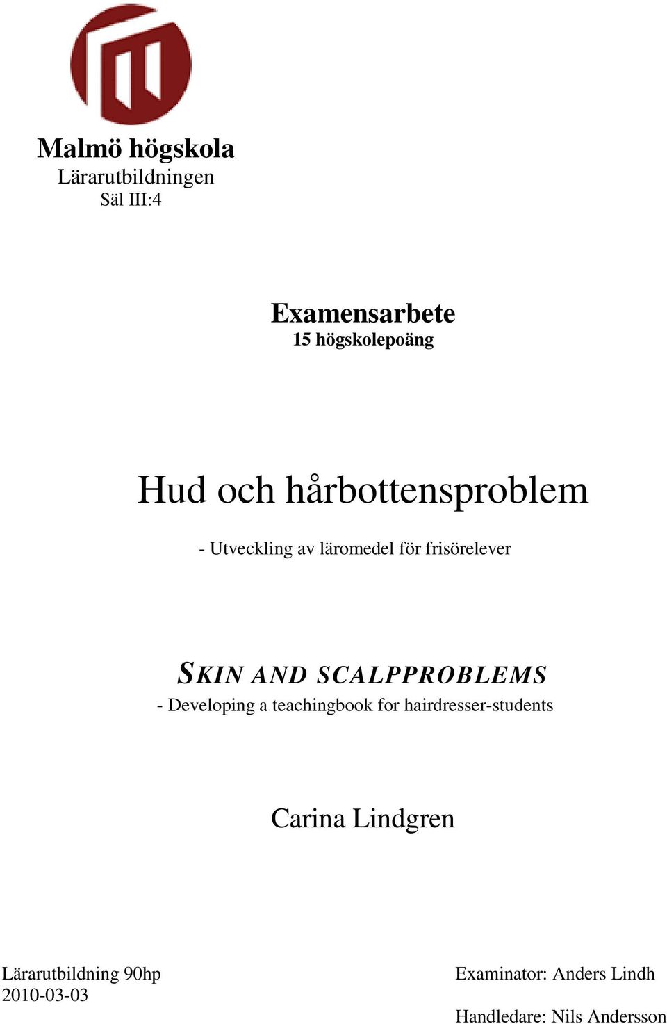 SCALPPROBLEMS - Developing a teachingbook for hairdresser-students Carina