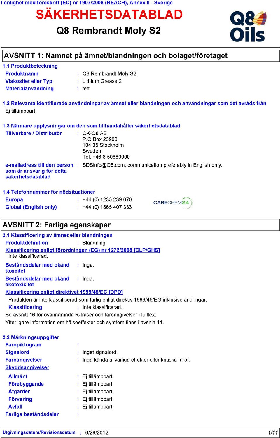 2 Relevanta identifierade användningar av ämnet eller blandningen och användningar som det avråds från 1.