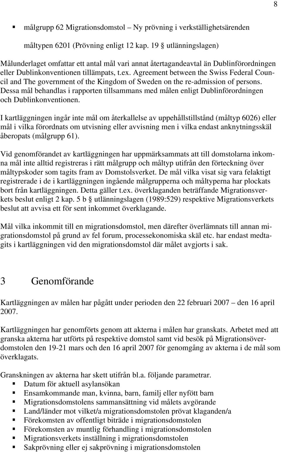Agreement between the Swiss Federal Council and The government of the Kingdom of Sweden on the re-admission of persons.