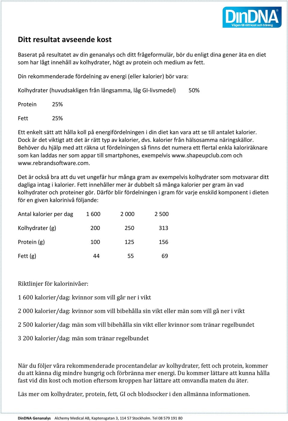 energifördelningen i din diet kan vara att se till antalet kalorier. Dock är det viktigt att det är rätt typ av kalorier, dvs. kalorier från hälsosamma näringskällor.