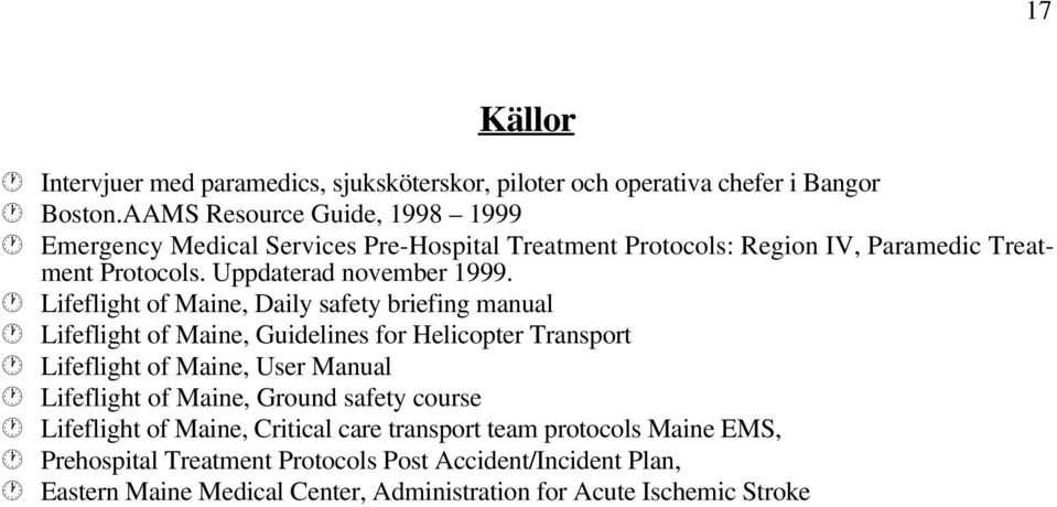 Lifeflight of Maine, Daily safety briefing manual Lifeflight of Maine, Guidelines for Helicopter Transport Lifeflight of Maine, User Manual Lifeflight of Maine,