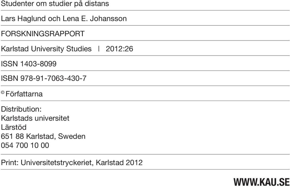 1403-8099 ISBN 978-91-7063-430-7 Författarna Distribution: Karlstads