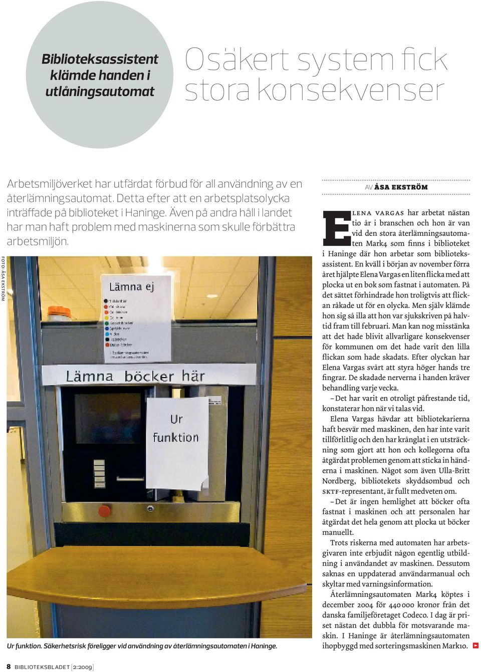 Säkerhetsrisk föreligger vid användning av återlämningsautomaten i Haninge.