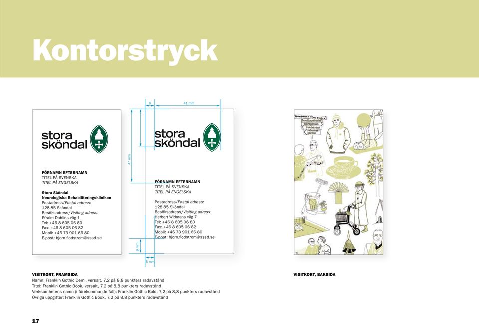 se FÖRNAMN EFTERNAMN TITEL PÅ SVENSKA TITEL PÅ ENGELSKA Postadress/Postal adress: 128 85 Sköndal Besöksadress/Visiting adress: Herbert Widmans väg 7 Tel: +46 8 605 06 80 Fax: +46 8 605 06 82 Mobil: