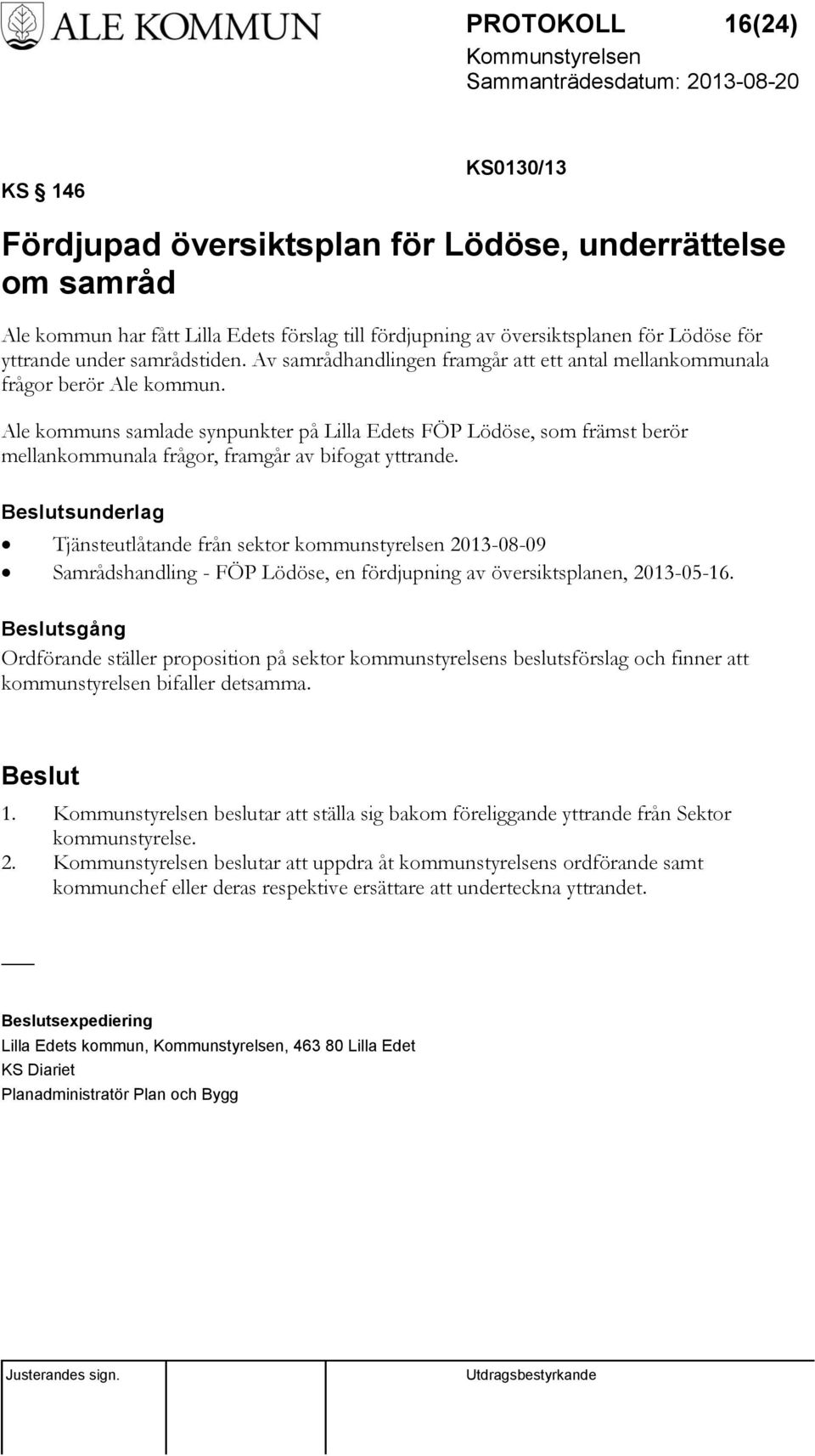 Ale kommuns samlade synpunkter på Lilla Edets FÖP Lödöse, som främst berör mellankommunala frågor, framgår av bifogat yttrande.