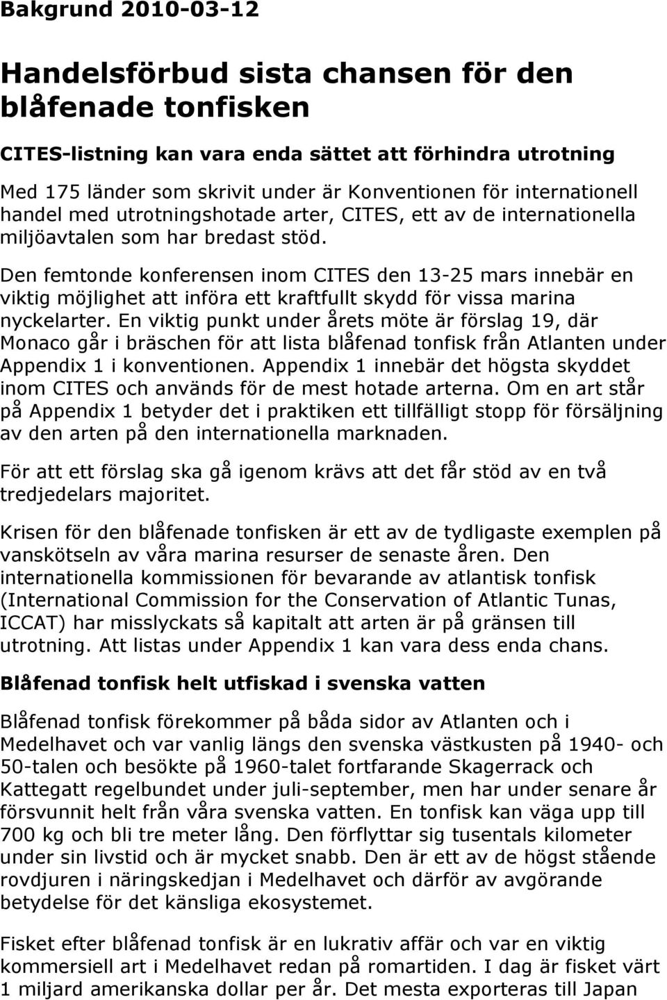 Den femtonde konferensen inom CITES den 13-25 mars innebär en viktig möjlighet att införa ett kraftfullt skydd för vissa marina nyckelarter.