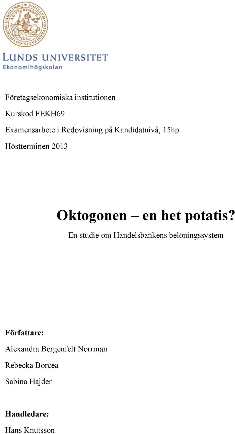 Höstterminen 2013 Oktogonen en het potatis?