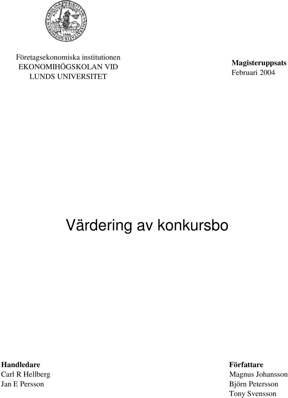 Värdering av konkursbo Handledare Carl R Hellberg Jan E