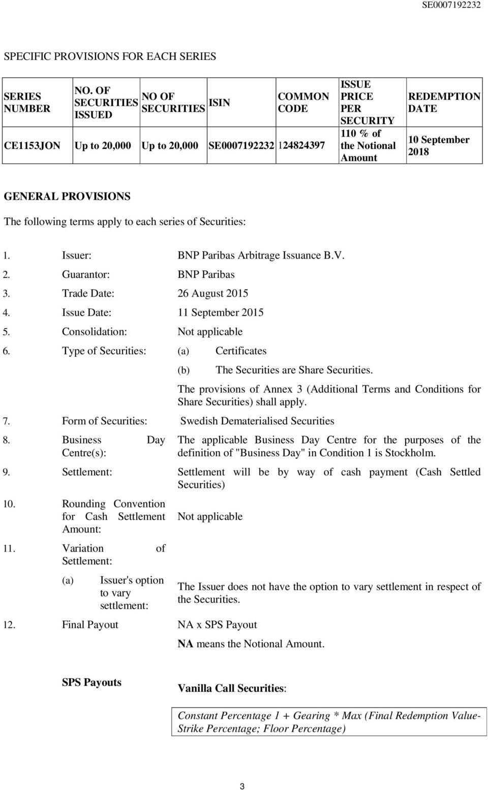 2018 GENERAL PROVISIONS The following terms apply to each series of Securities: 1. Issuer: BNP Paribas Arbitrage Issuance B.V. 2. Guarantor: BNP Paribas 3. Trade Date: 26 August 2015 4.