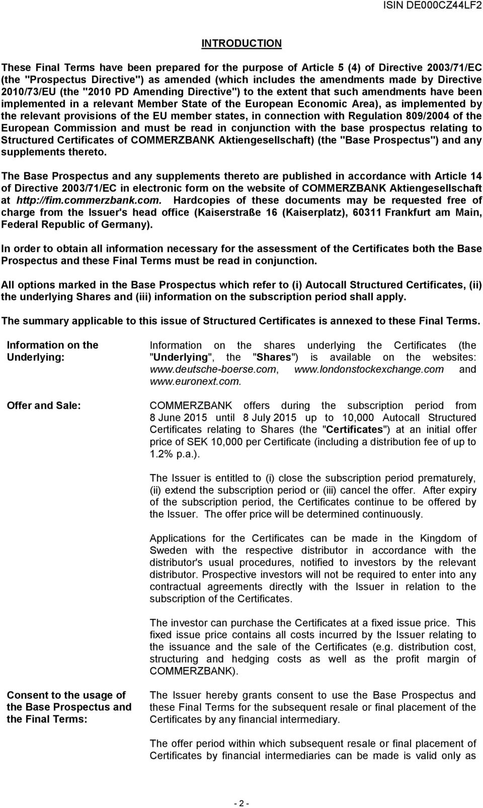 provisions of the EU member states, in connection with Regulation 809/2004 of the European Commission and must be read in conjunction with the base prospectus relating to Structured Certificates of