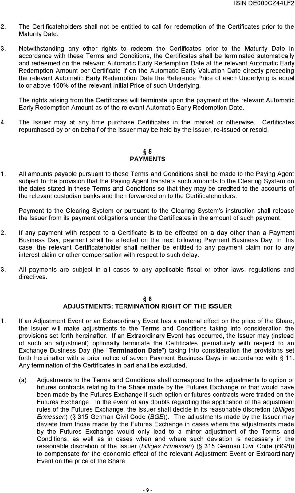 on the relevant Automatic Early Redemption Date at the relevant Automatic Early Redemption Amount per Certificate if on the Automatic Early Valuation Date directly preceding the relevant Automatic