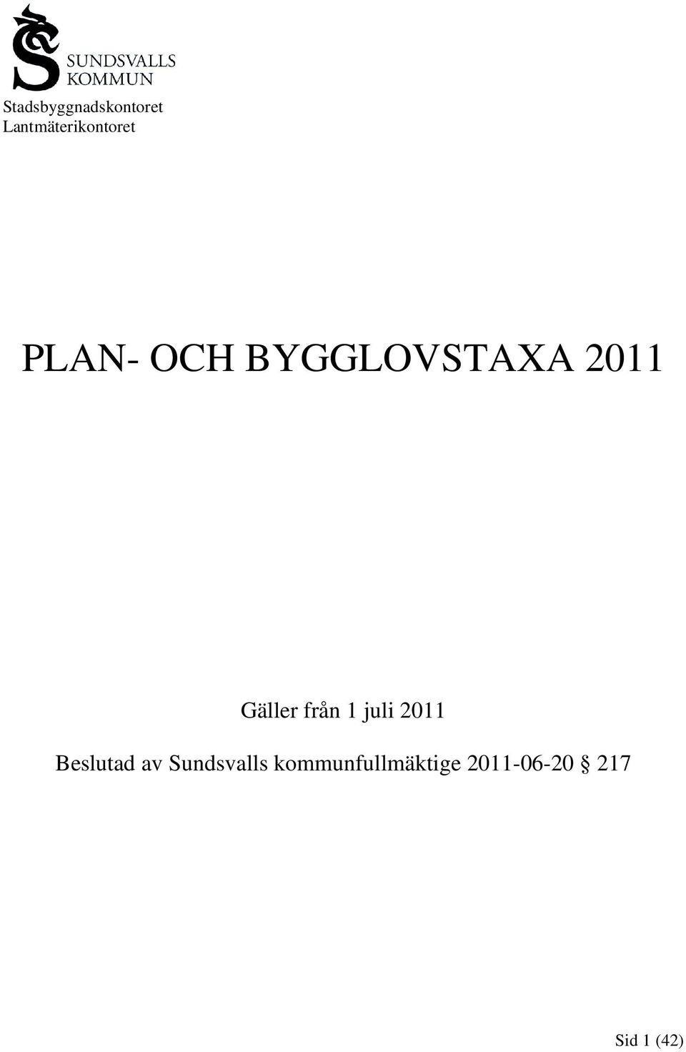 BYGGLOVSTAXA 2011 Gäller från 1 juli