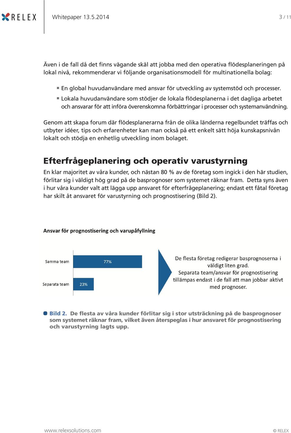 huvudanvändare med ansvar för utveckling av systemstöd och processer.