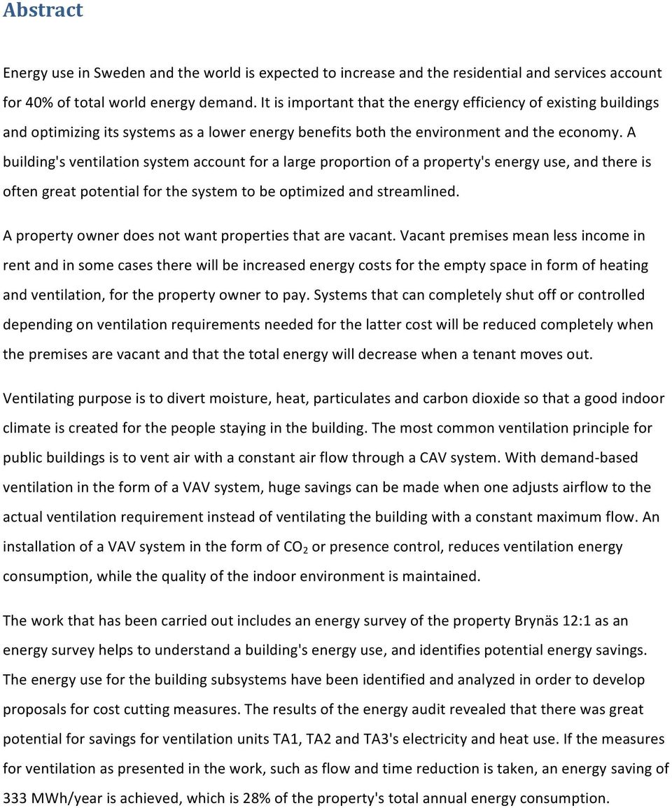 A building's ventilation system account for a large proportion of a property's energy use, and there is often great potential for the system to be optimized and streamlined.