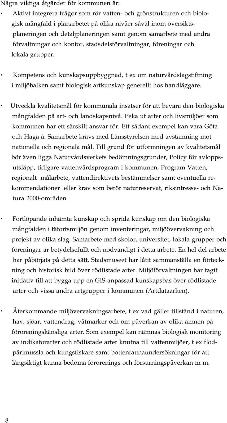 förvaltningar och kontor, stadsdelsförvaltningar, föreningar och lokala grupper.