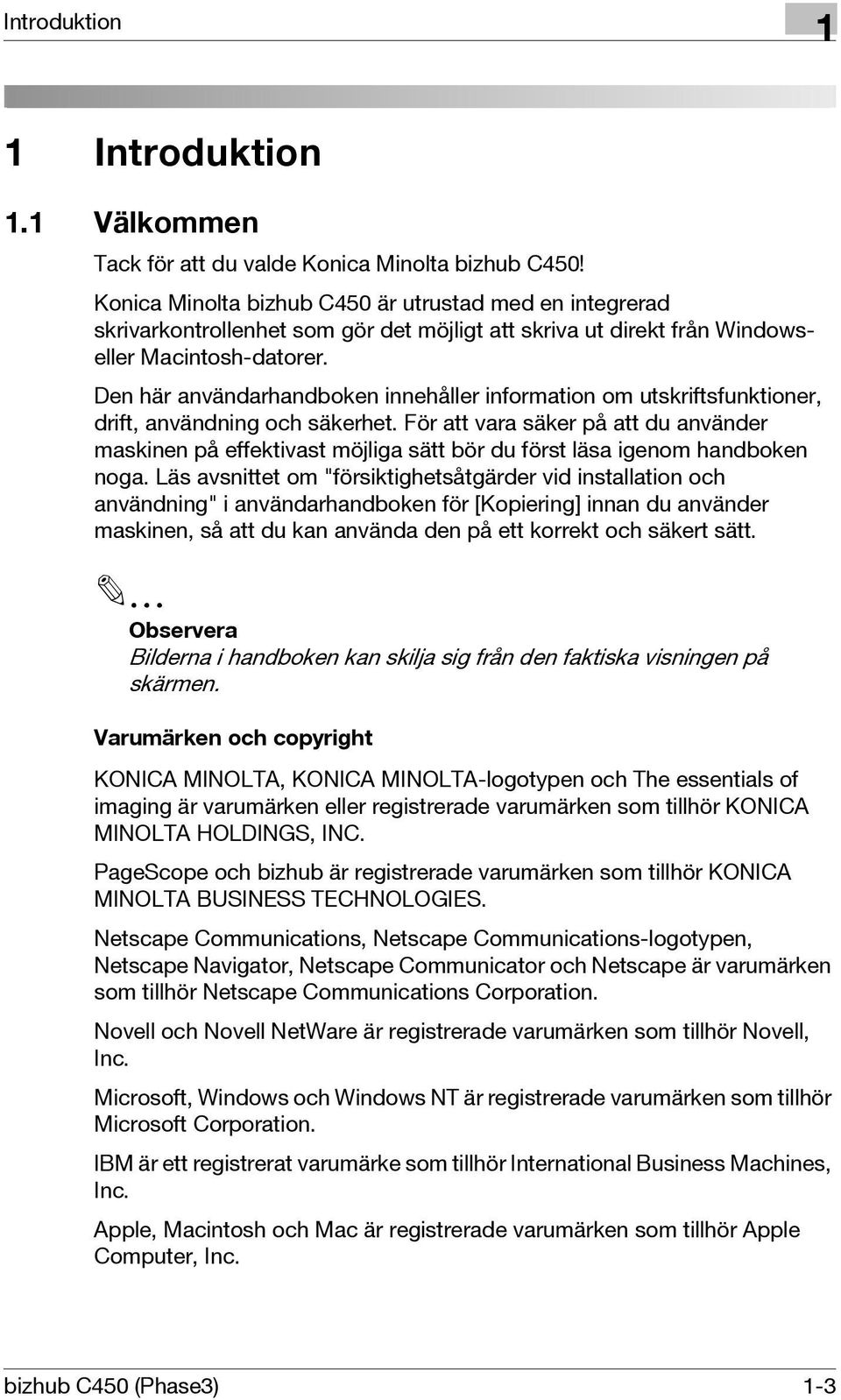 Den här användarhandboken innehåller information om utskriftsfunktioner, drift, användning och säkerhet.