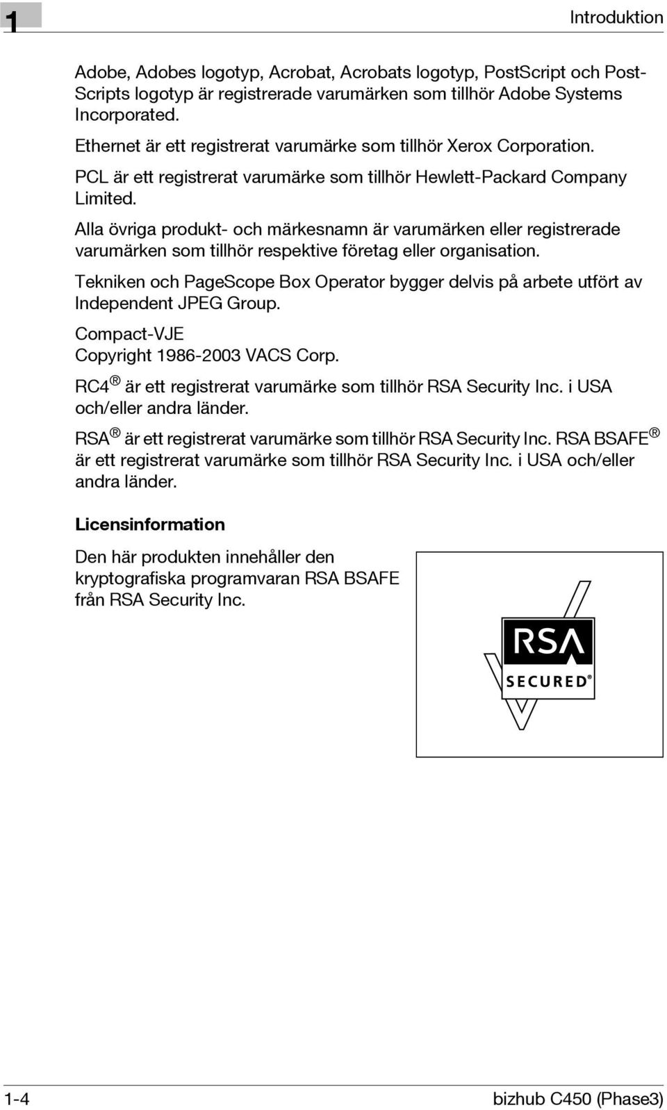 Alla övriga produkt- och märkesnamn är varumärken eller registrerade varumärken som tillhör respektive företag eller organisation.