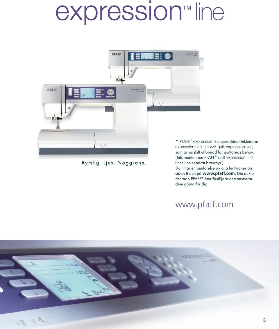 (Information om PFAFF quilt expressiontm 4.0 fi nns i en separat broschyr.