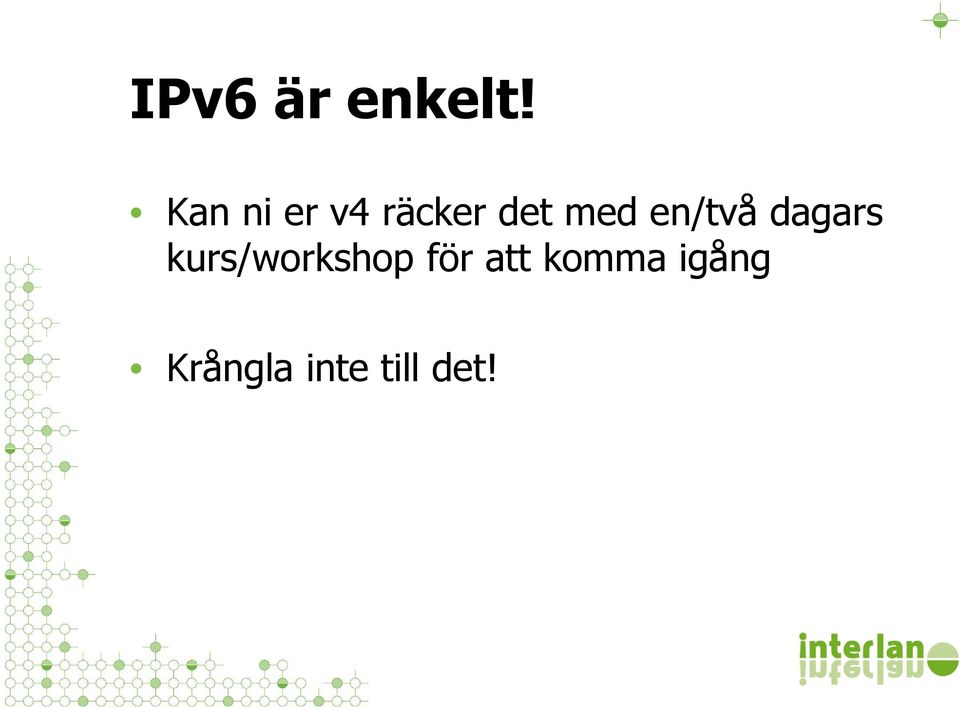 en/två dagars kurs/workshop