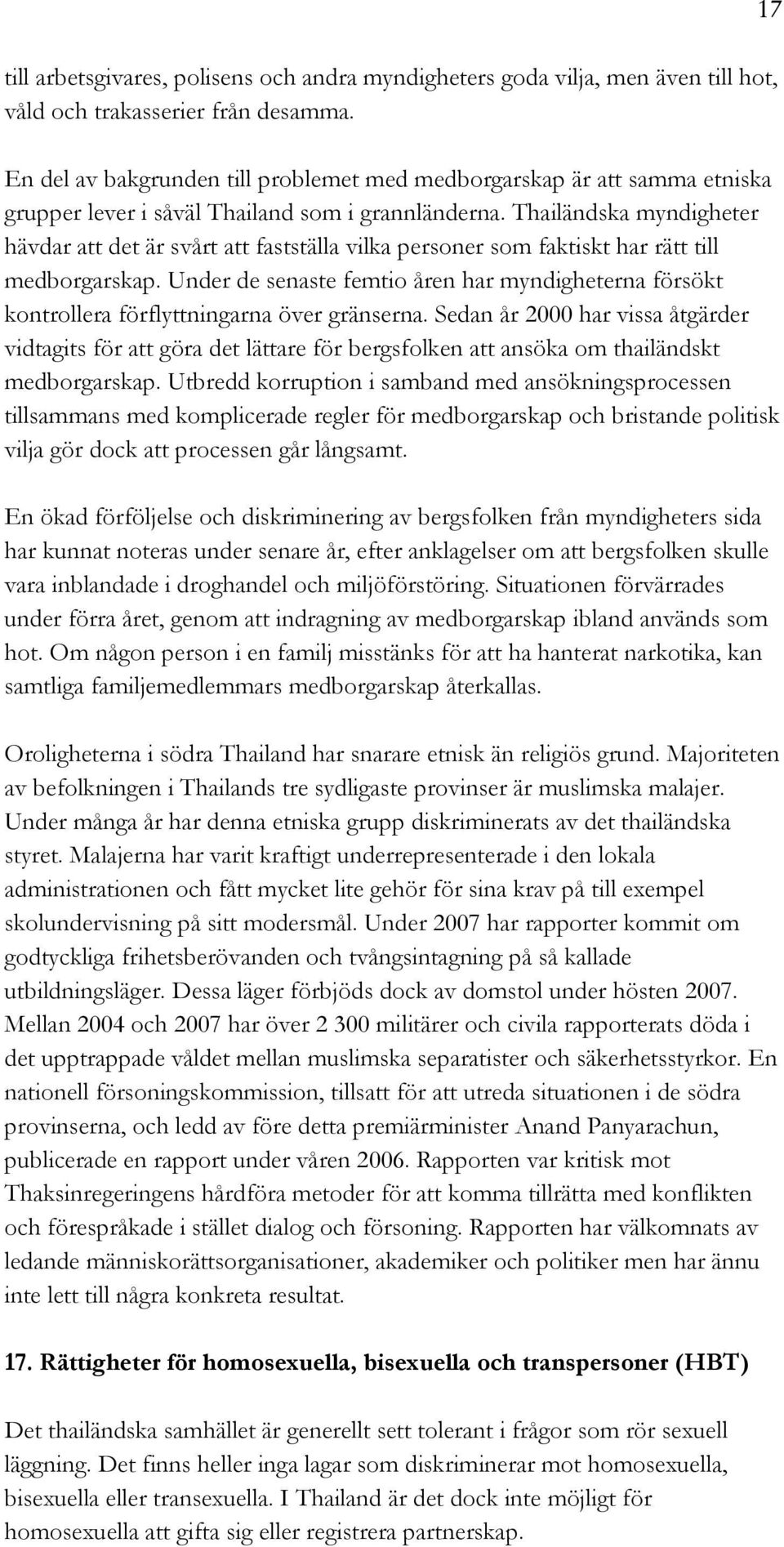 Thailändska myndigheter hävdar att det är svårt att fastställa vilka personer som faktiskt har rätt till medborgarskap.