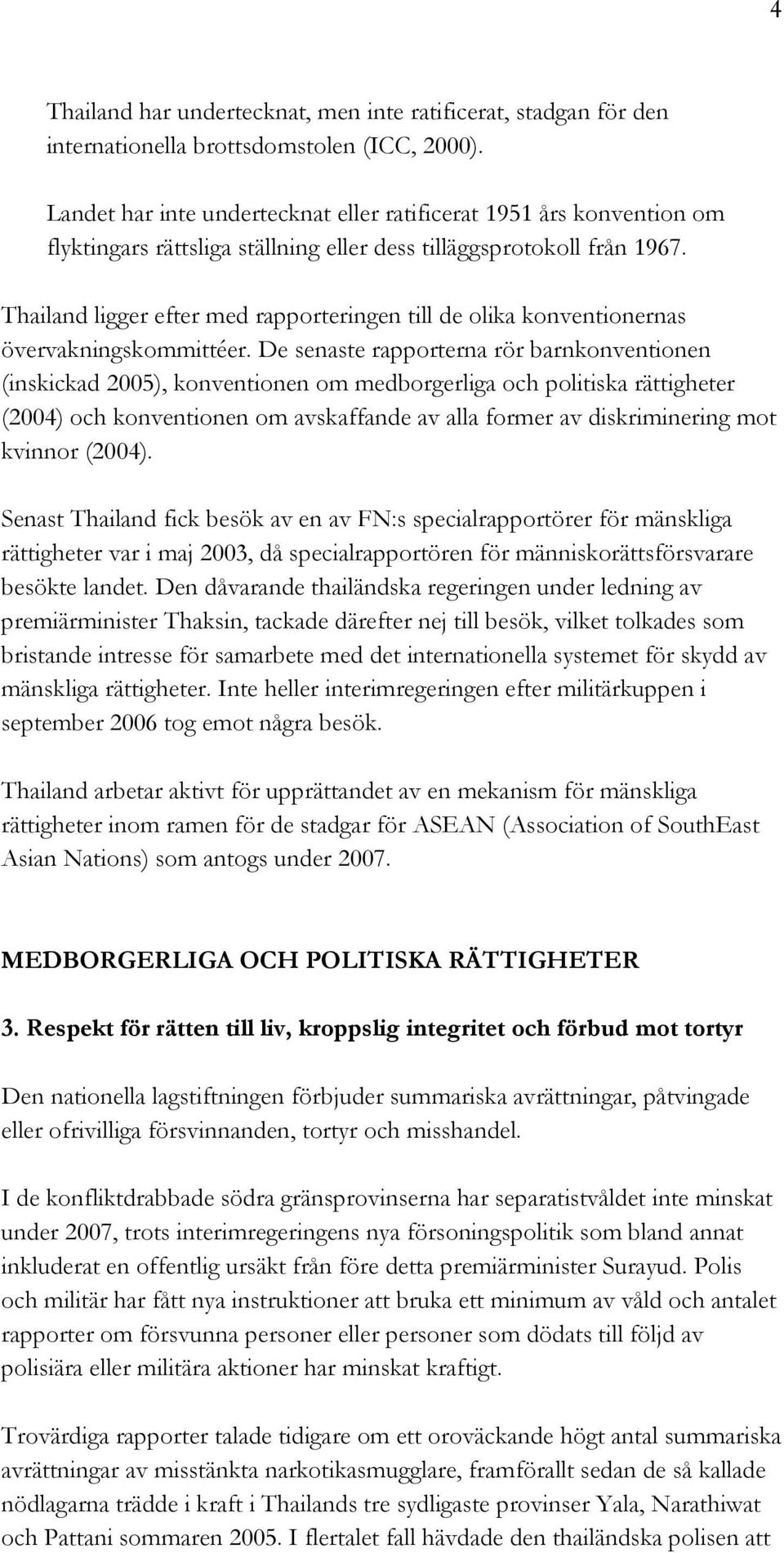 Thailand ligger efter med rapporteringen till de olika konventionernas övervakningskommittéer.