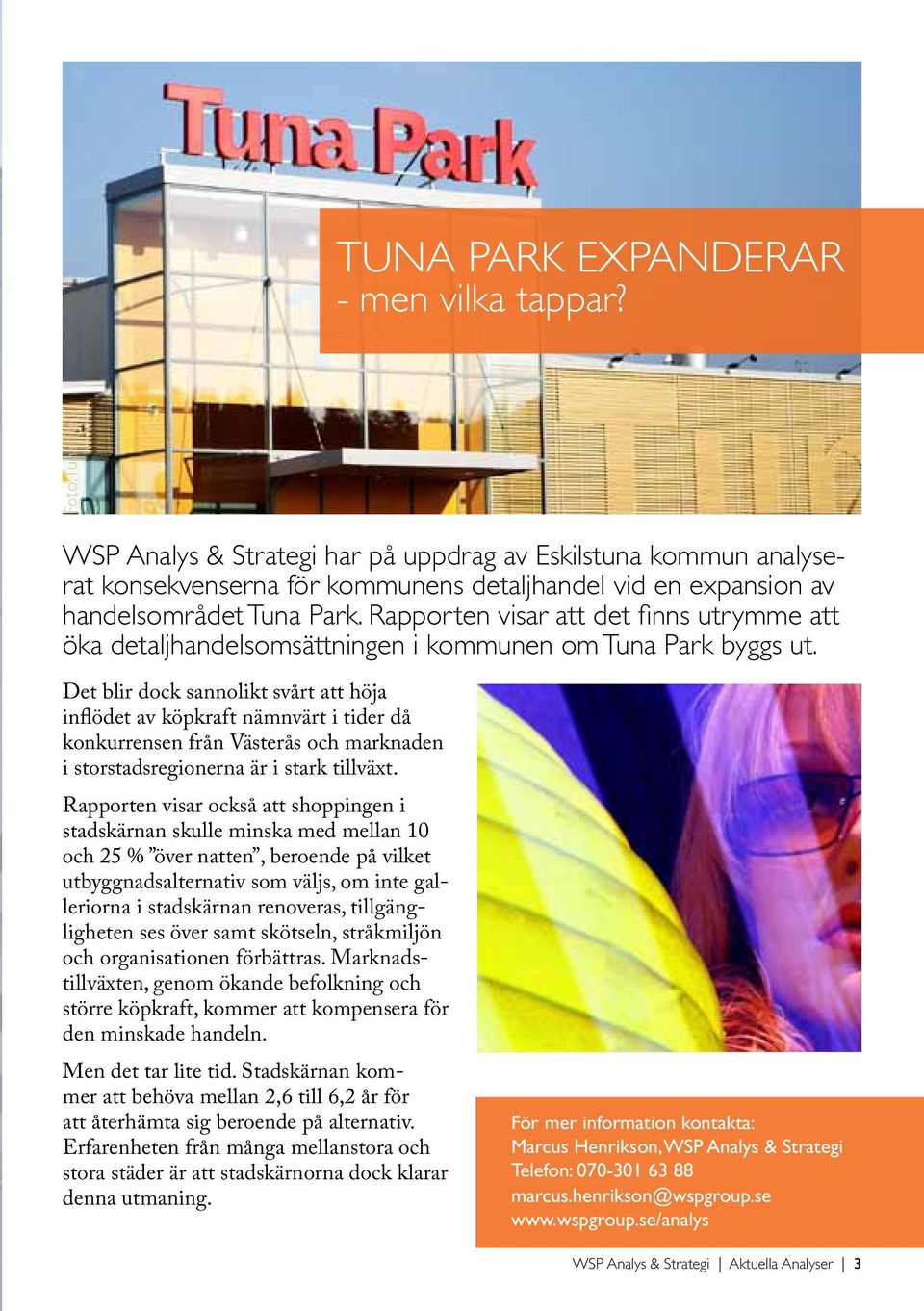 Rapporten visar att det finns utrymme att öka detaljhandelsomsättningen i kommunen om Tuna Park byggs ut.