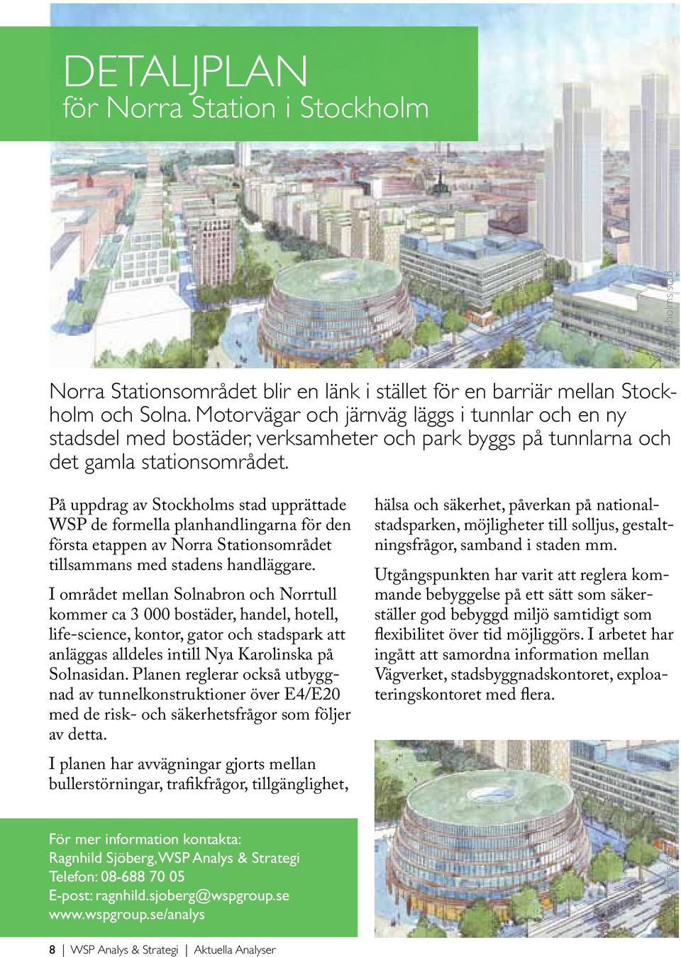 På uppdrag av Stockholms stad upprättade WSP de formella planhandlingarna för den första etappen av Norra Stationsområdet tillsammans med stadens handläggare.