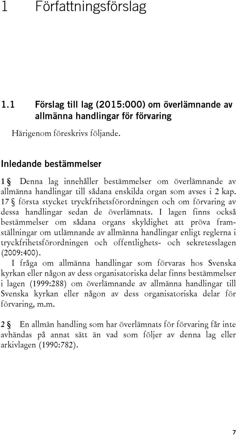 17 första stycket tryckfrihetsförordningen och om förvaring av dessa handlingar sedan de överlämnats.