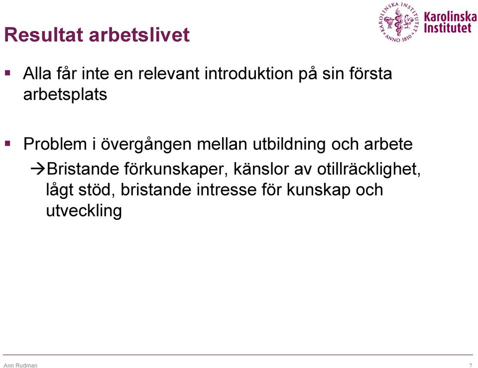 utbildning och arbete Bristande förkunskaper, känslor av