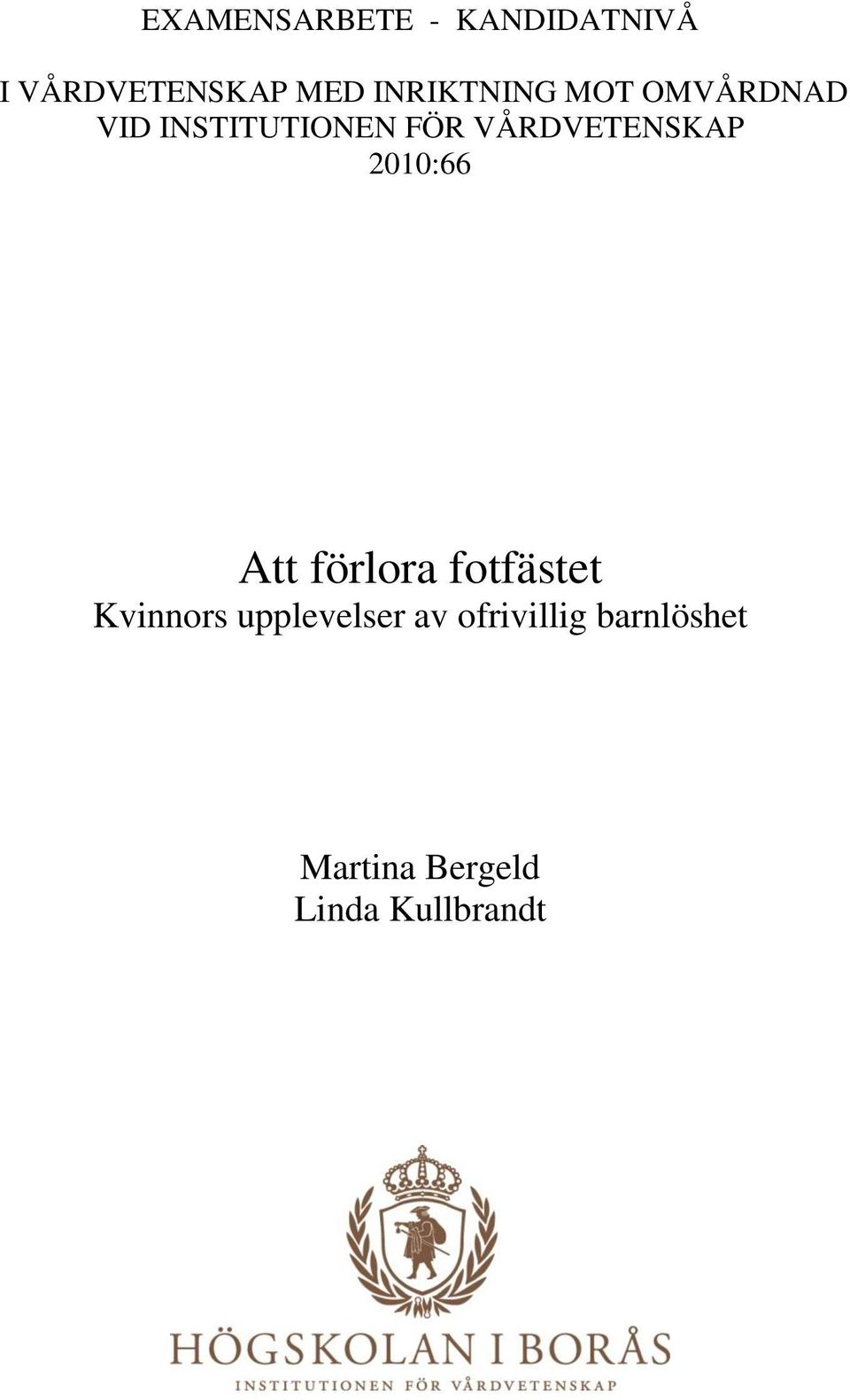 VÅRDVETENSKAP 2010:66 Att förlora fotfästet Kvinnors