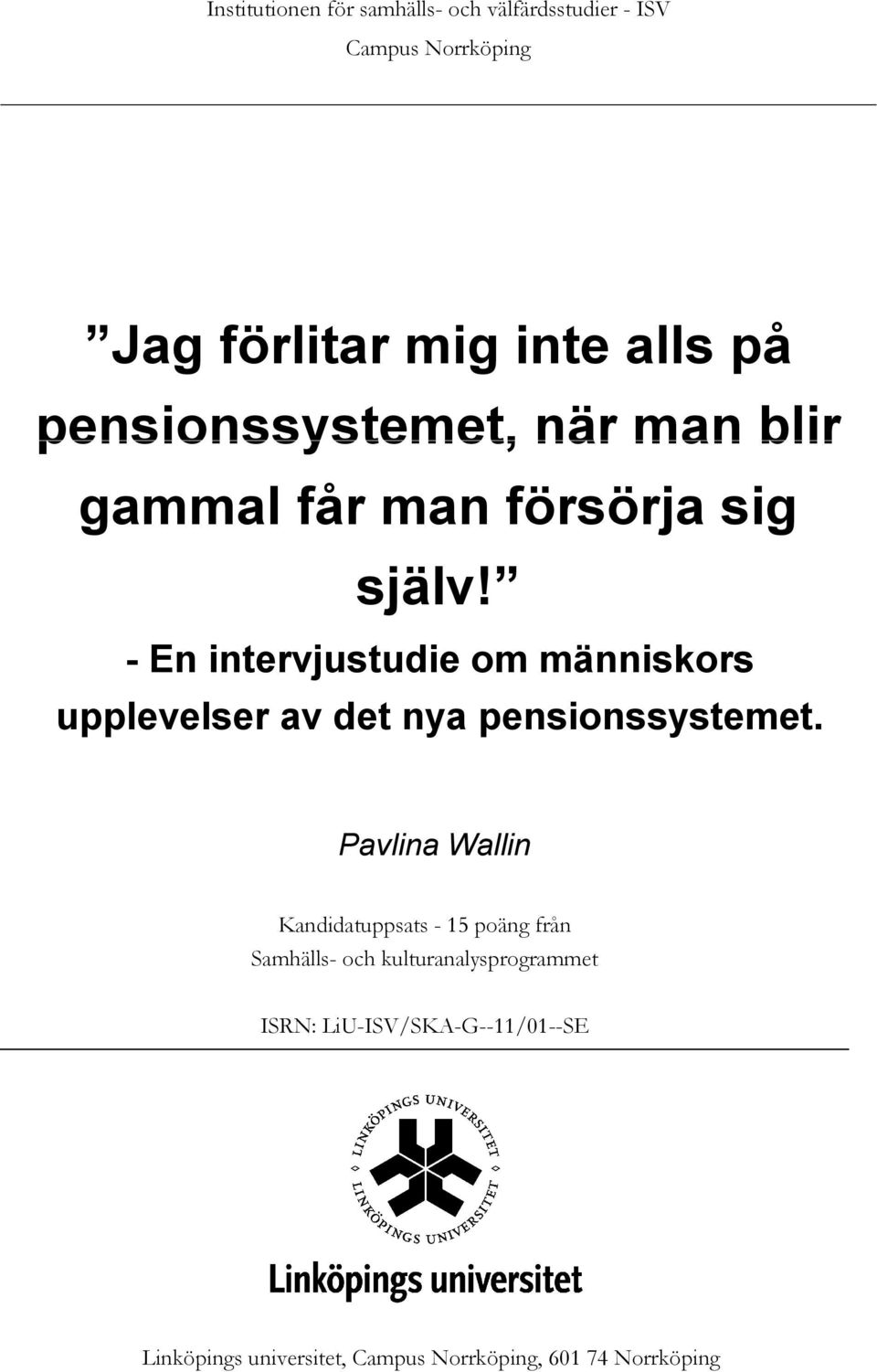 - En intervjustudie om människors upplevelser av det nya pensionssystemet.