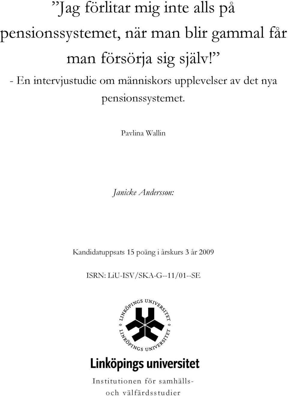 - En intervjustudie om människors upplevelser av det nya pensionssystemet.