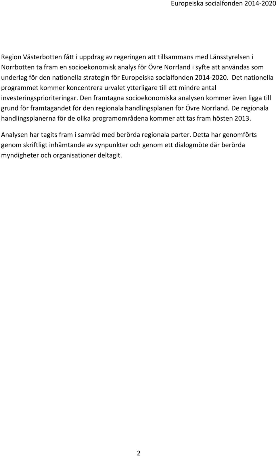 Det nationella programmet kommer koncentrera urvalet ytterligare till ett mindre antal investeringsprioriteringar.