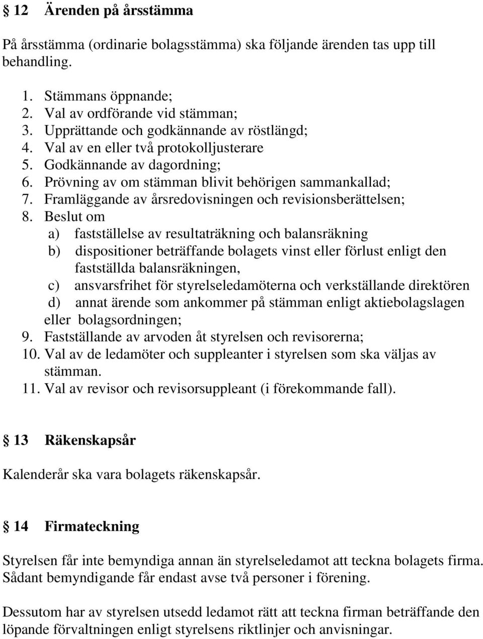 Framläggande av årsredovisningen och revisionsberättelsen; 8.