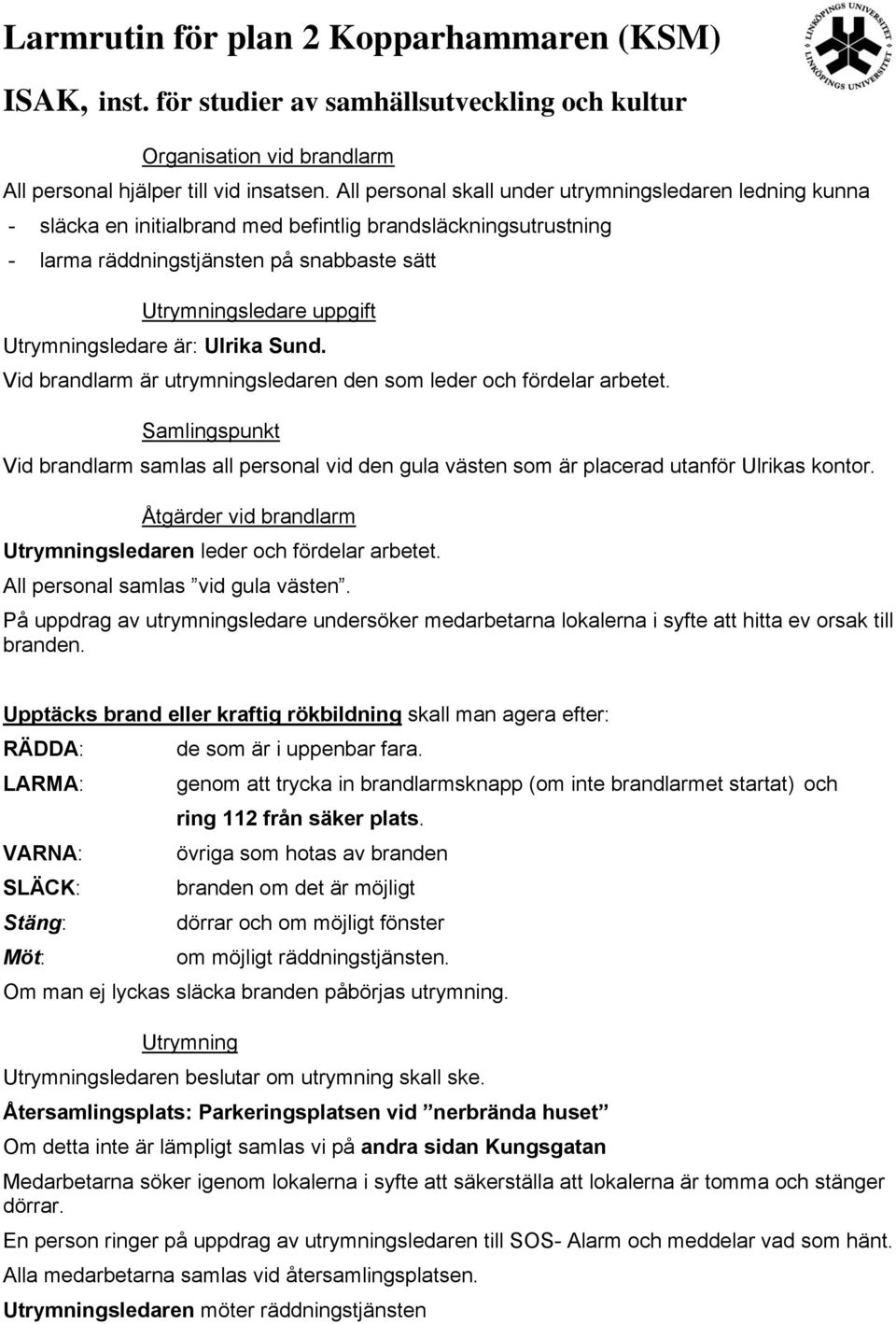 kontor. sledaren leder och fördelar arbetet.