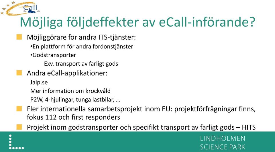 transport av farligt gods Andra ecall-applikationer: Jalp.