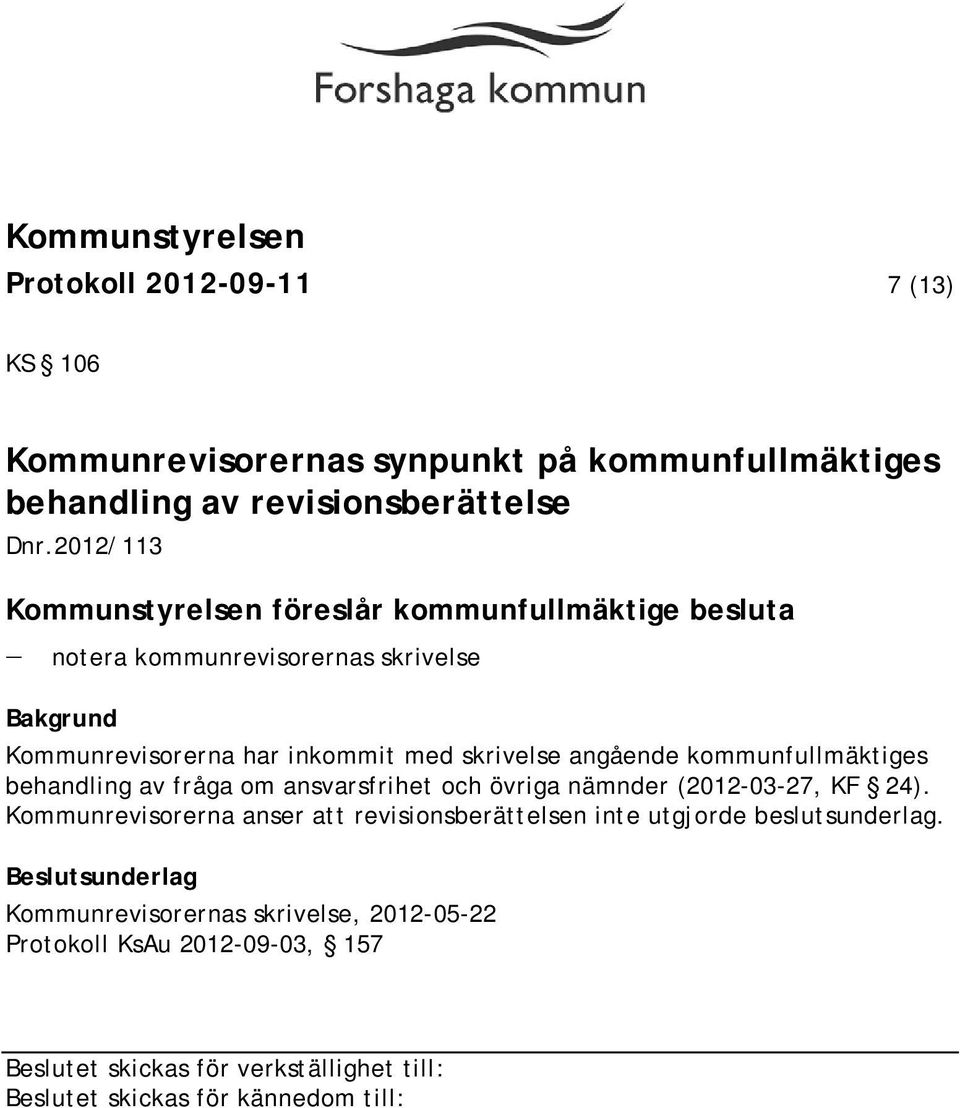 med skrivelse angående kommunfullmäktiges behandling av fråga om ansvarsfrihet och övriga nämnder (2012-03-27, KF 24).